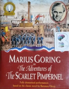 The Adventures of The Scarlet Pimpernel written by Baroness Orczy performed by Marius Goring and Full Cast on Cassette (Abridged)